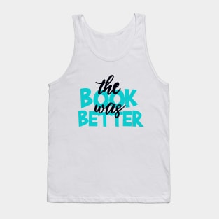The Book was Better Tank Top